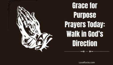 Grace for Purpose Prayers Today: Walk in God’s Direction