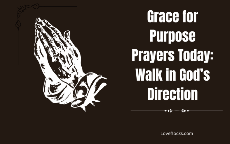 Grace for Purpose Prayers Today: Walk in God’s Direction