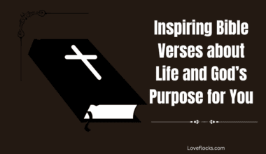Inspiring Bible Verses about Life and God’s Purpose for You