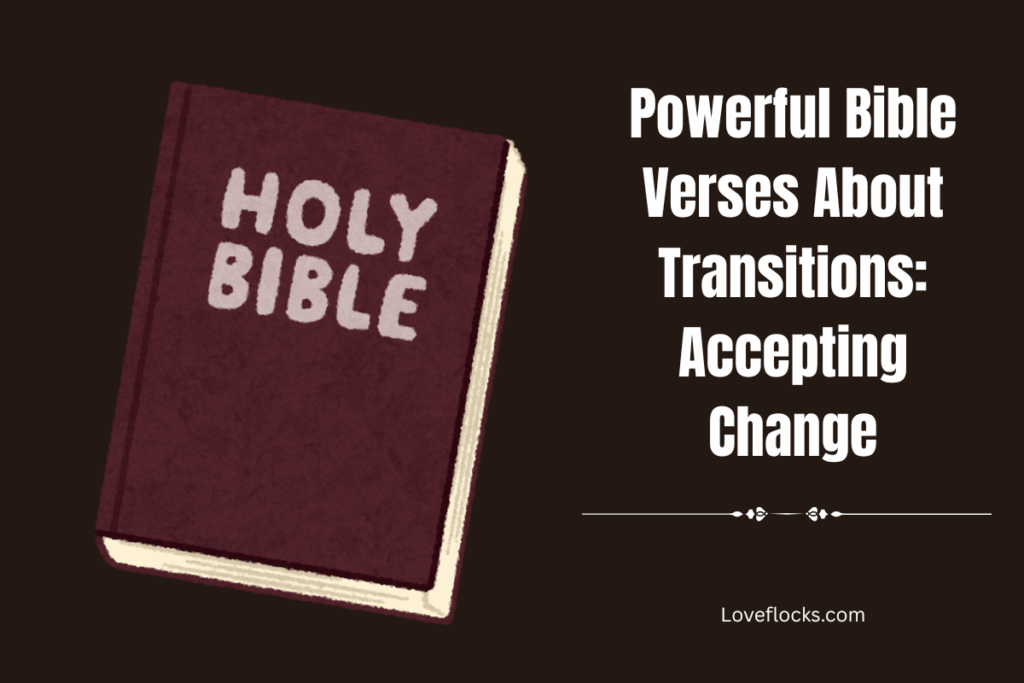Powerful Bible Verses About Transitions: Accepting Change
