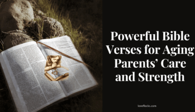 Powerful Bible Verses for Aging Parents’ Care and Strength