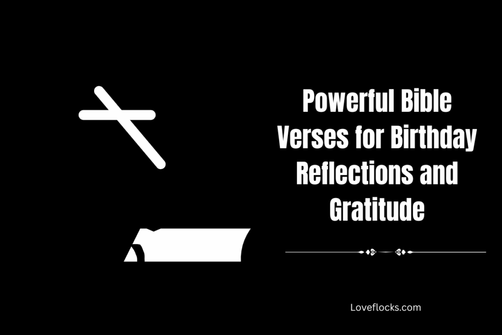Powerful Bible Verses for Birthday Reflections and Gratitude