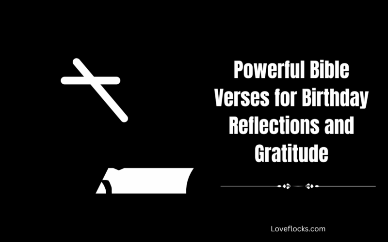 Powerful Bible Verses for Birthday Reflections and Gratitude