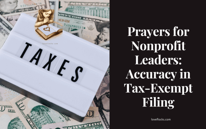 Prayers for Nonprofit Leaders: Accuracy in Tax-Exempt Filing
