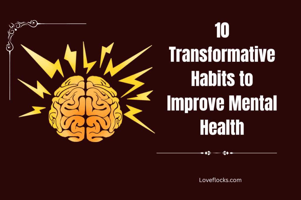 10 Transformative Habits to Improve Mental Health