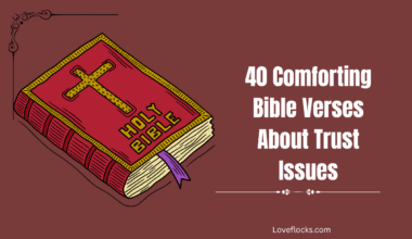 40 Comforting Bible Verses About Trust Issues