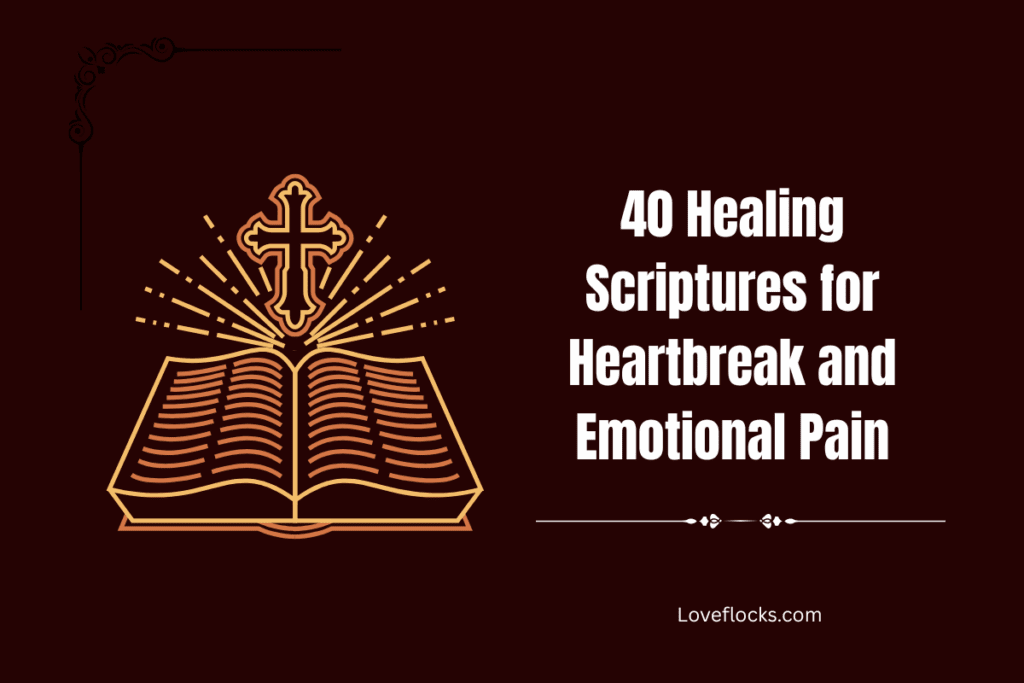 40 Healing Scriptures for Heartbreak and Emotional Pain