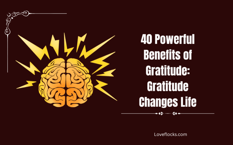 40 Powerful Benefits of Gratitude: Gratitude Changes Life