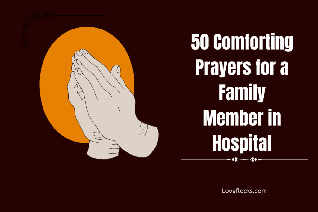 50 Comforting Prayers for a Family Member in Hospital