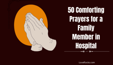 50 Comforting Prayers for a Family Member in Hospital