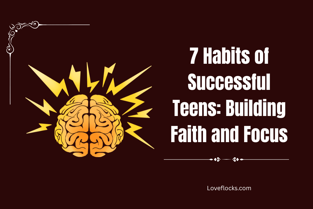 7 Habits Of Successful Teens: Building Faith And Focus
