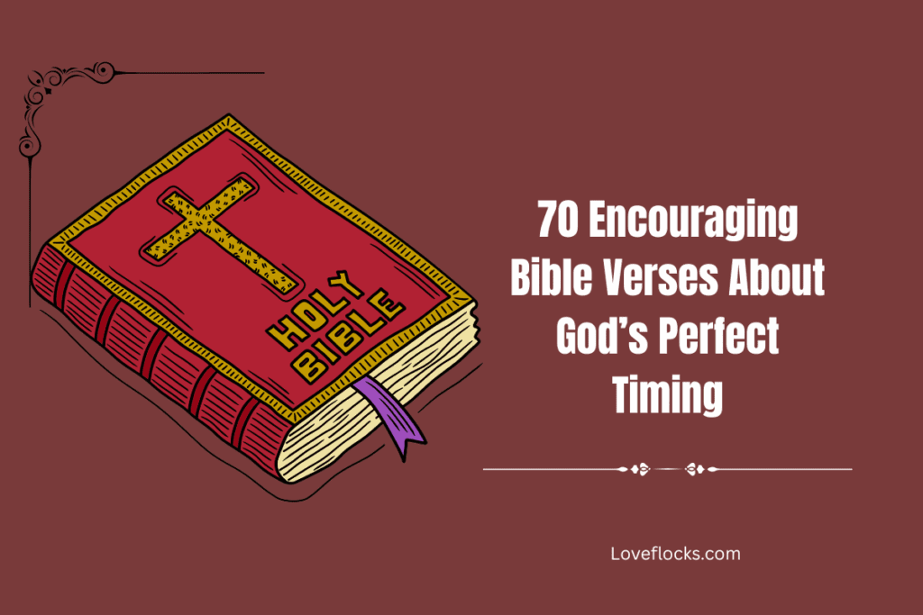 70 Encouraging Bible Verses About God’s Perfect Timing