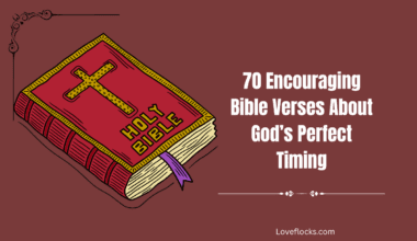 70 Encouraging Bible Verses About God’s Perfect Timing