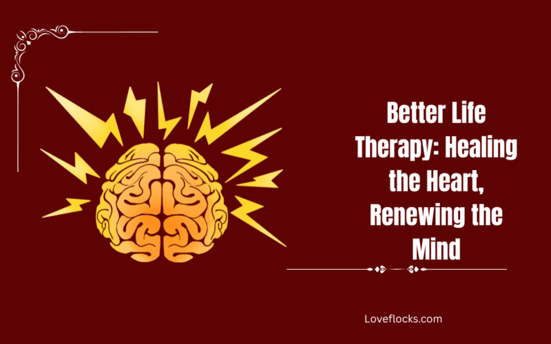 Better Life Therapy: Healing the Heart, Renewing the Mind