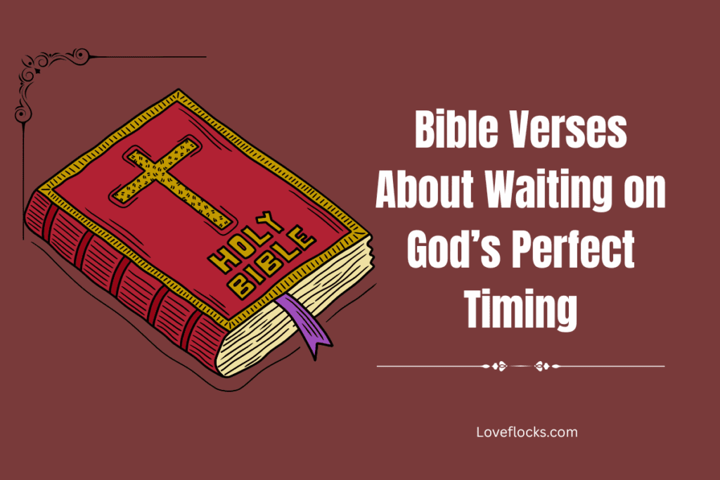 Bible Verses About Waiting on God’s Perfect Timing