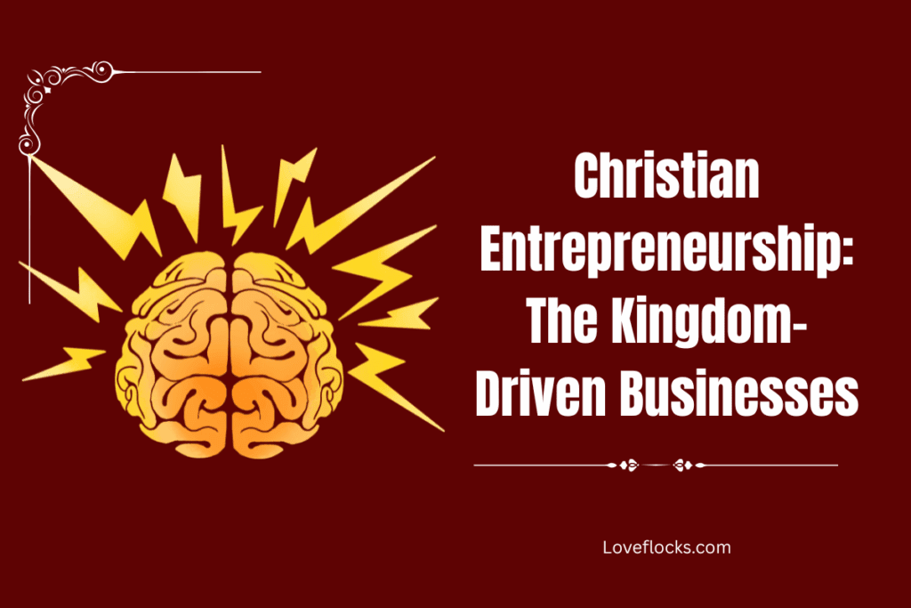 Christian Entrepreneurship: The Kingdom-Driven Businesses