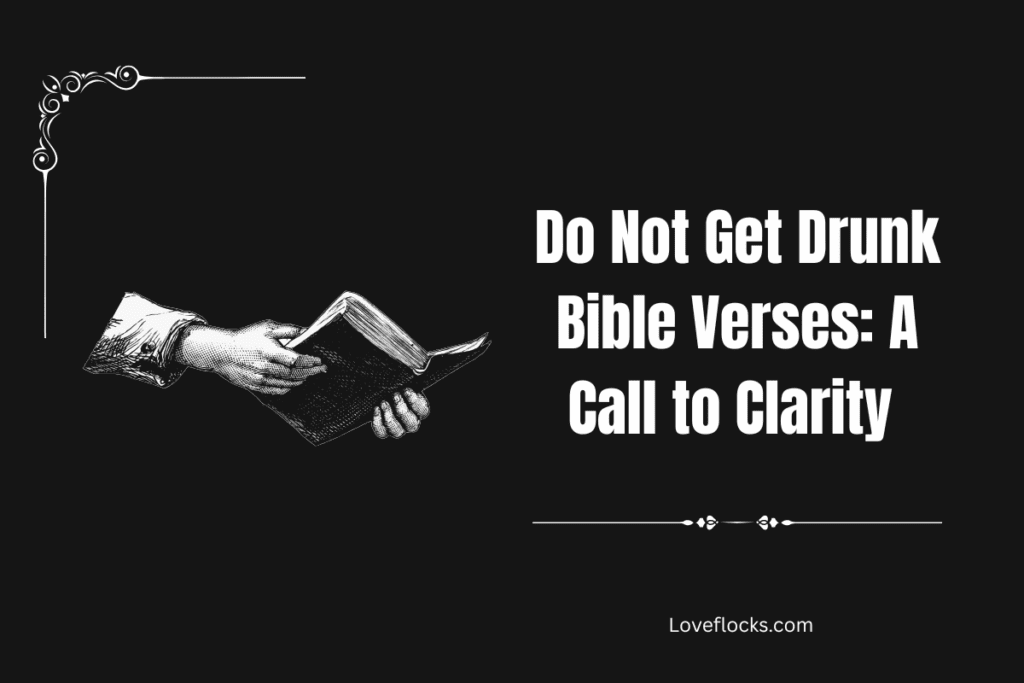 Do Not Get Drunk Bible Verses: A Call to Clarity 