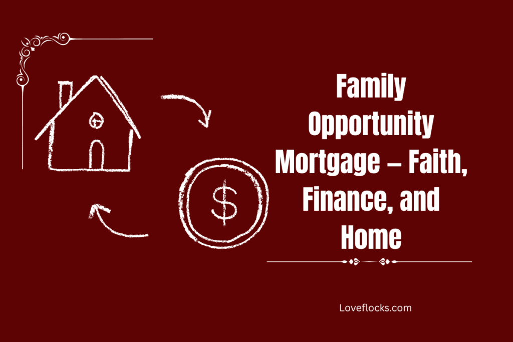 Family Opportunity Mortgage — Faith, Finance, and Home