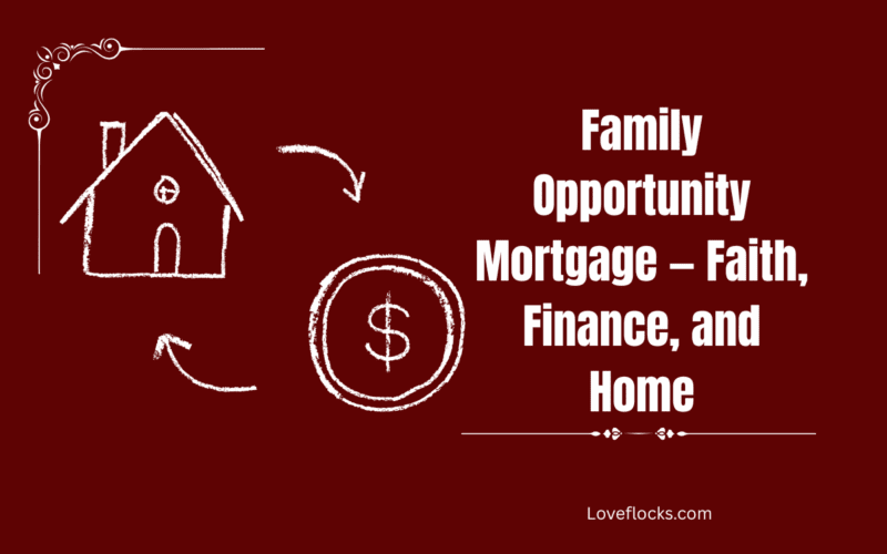 Family Opportunity Mortgage — Faith, Finance, and Home