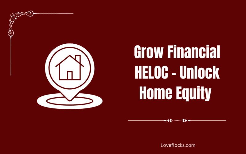 Grow Financial HELOC – Unlock Home Equity