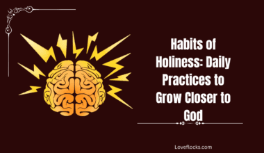 Habits of Holiness: Daily Practices to Grow Closer to God