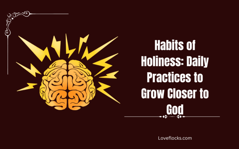 Habits of Holiness: Daily Practices to Grow Closer to God