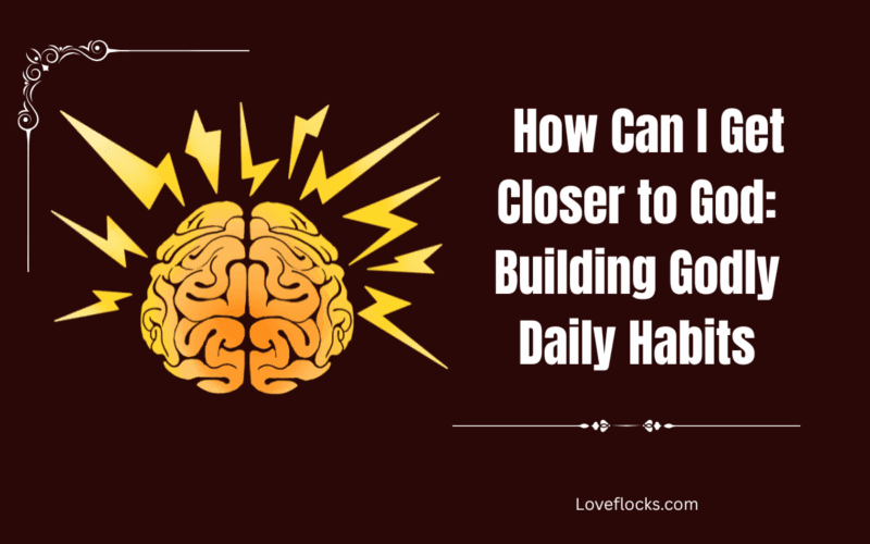 How Can I Get Closer to God: Building Godly Habits