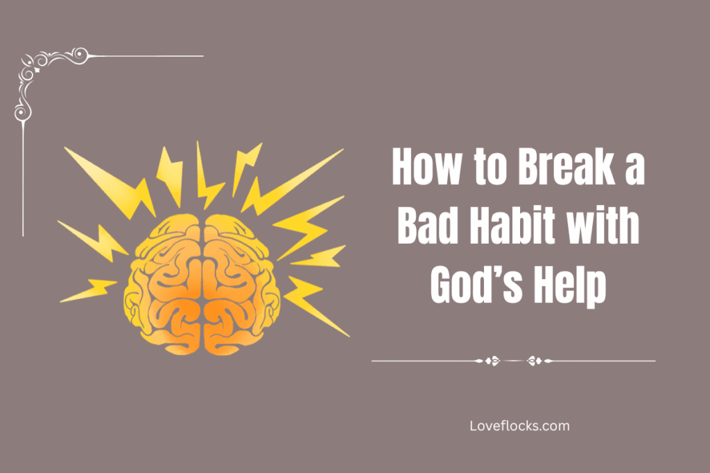 How to Break a Bad Habit with God’s Help