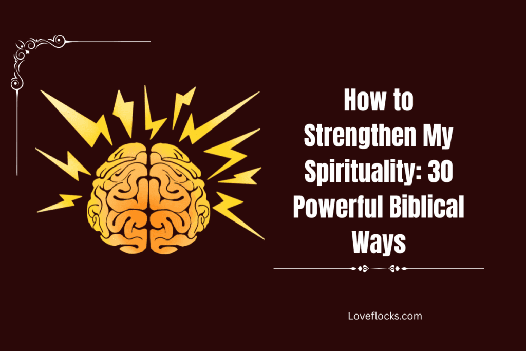 How to Strengthen My Spirituality: 30 Powerful Biblical Ways