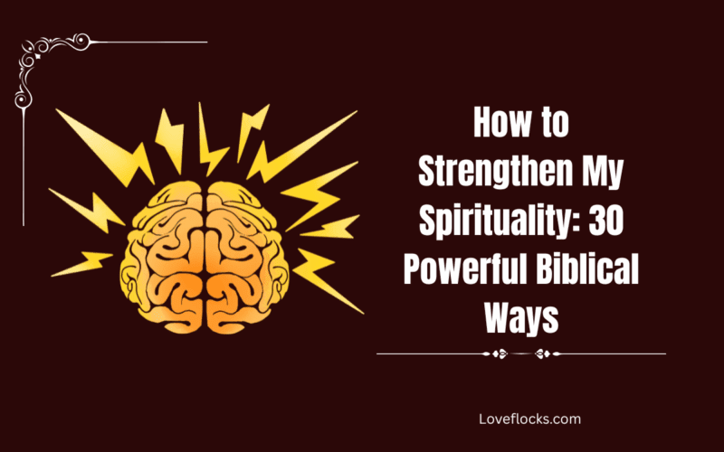 How to Strengthen My Spirituality: 30 Powerful Biblical Ways