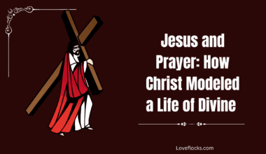 Jesus and Prayer: How Christ Modeled a Life of Divine