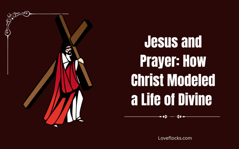 Jesus and Prayer: How Christ Modeled a Life of Divine