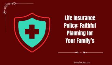 Life Insurance Policy: Faithful Planning for Your Family’s