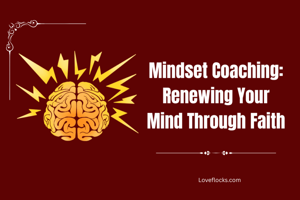 Mindset Coaching: Renewing Your Mind Through Faith