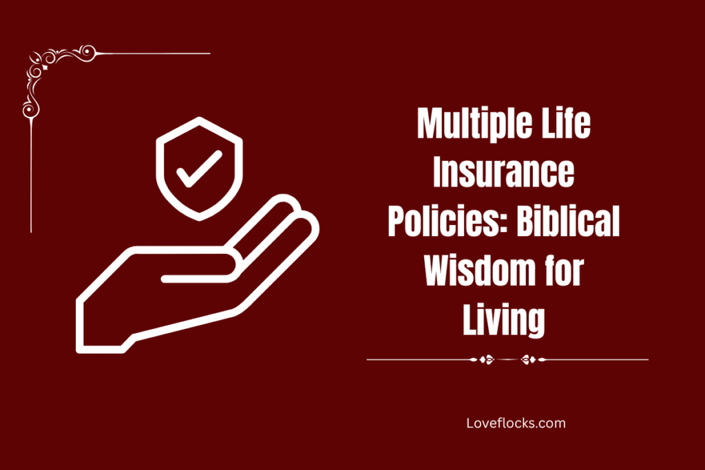 Multiple Life Insurance Policies: Biblical Wisdom for Living