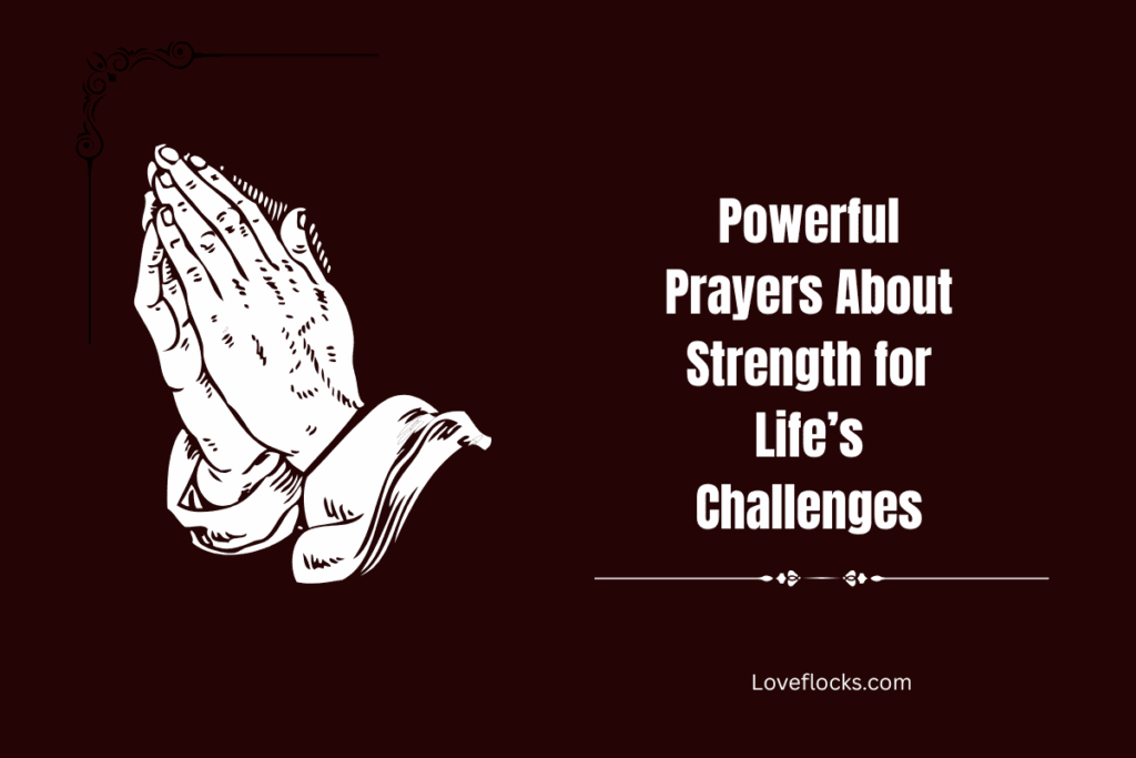Powerful Prayers About Strength for Life’s Challenges