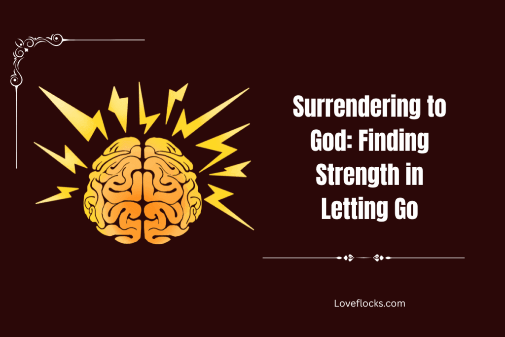 Surrendering to God: Finding Strength in Letting Go