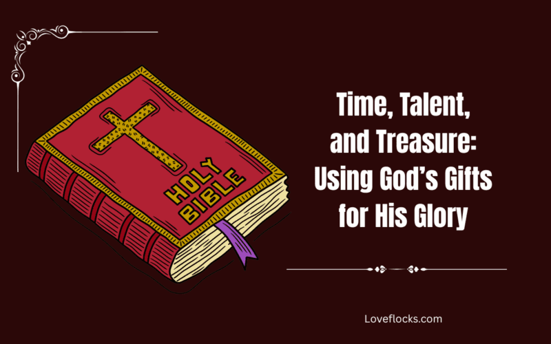 Time, Talent, and Treasure: Using God’s Gifts for His Glory