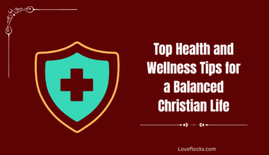 Top Health and Wellness Tips for a Balanced Christian Life