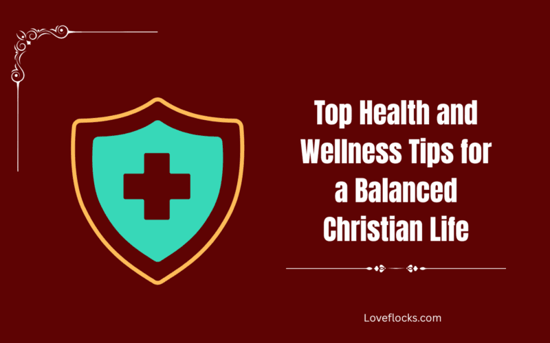Top Health and Wellness Tips for a Balanced Christian Life