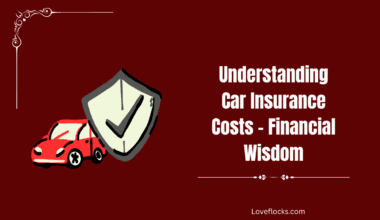 Understanding Car Insurance Costs – Financial Wisdom