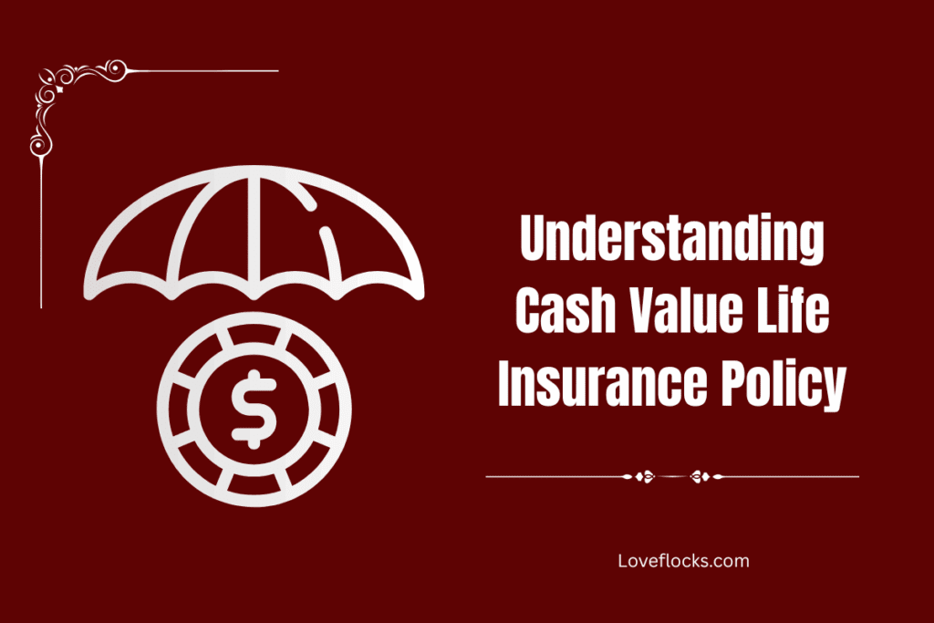 Understanding Cash Value Life Insurance Policy