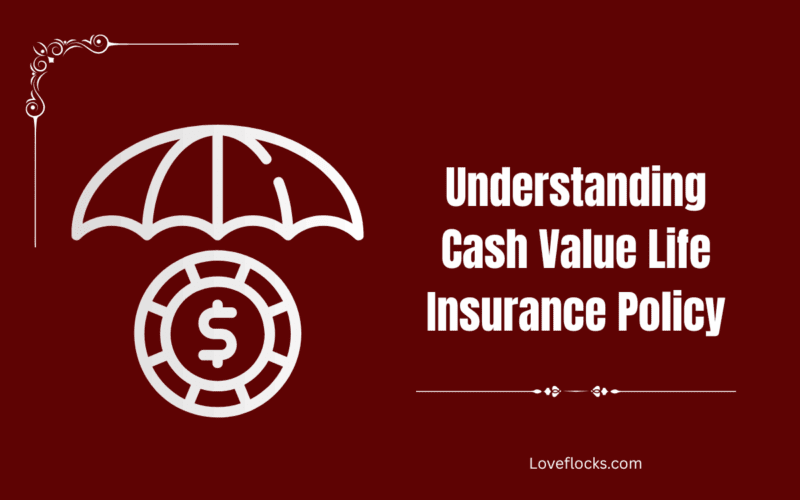 Understanding Cash Value Life Insurance Policy