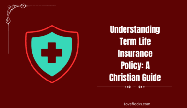 Understanding Term Life Insurance Policy: A Christian Guide