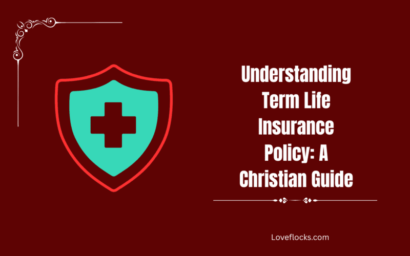 Understanding Term Life Insurance Policy: A Christian Guide