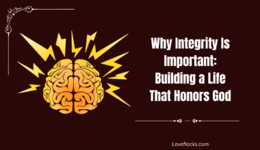 Why Integrity Is Important: Building a Life That Honors God