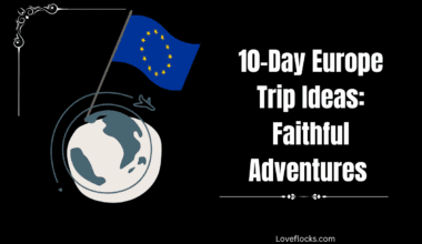 10-Day Europe Trip Ideas: Faithful Adventures