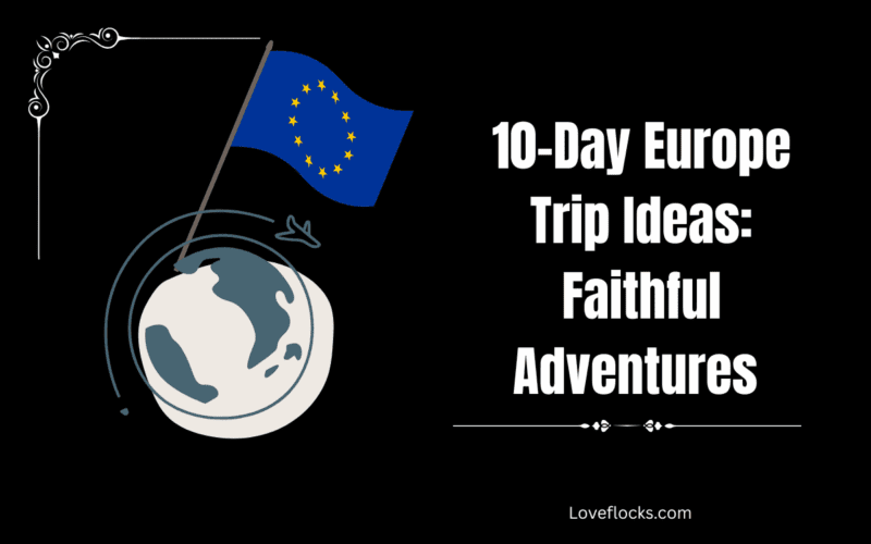 10-Day Europe Trip Ideas: Faithful Adventures