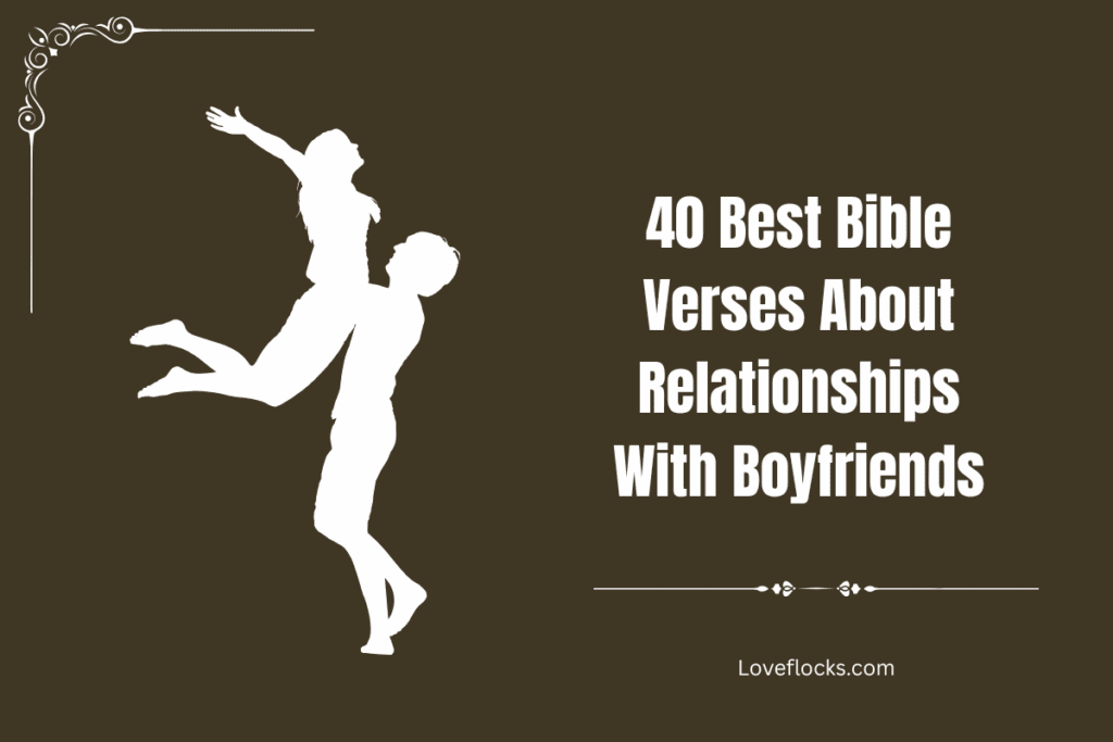 40 Best Bible Verses About Relationships With Boyfriends