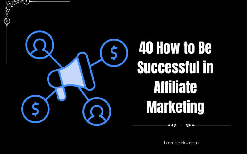 40 How to Be Successful in Affiliate Marketing